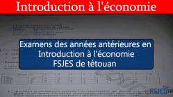 Examens des années antérieures en introduction à l'économie (FSJES de Tétouan)
