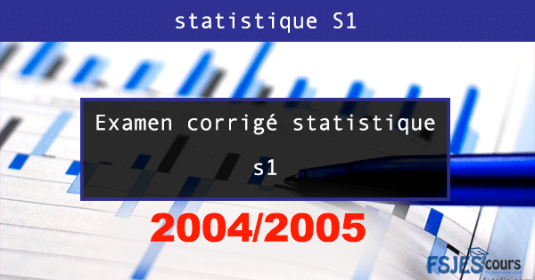 Examen statistique S1 2004 2005