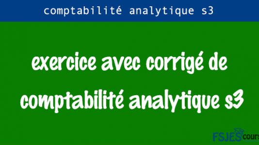 Exercices Et Corrigés Comptabilité Analytique S3 Pdf - FSJES Cours