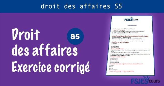 Exercice Corrige Droit Des Affaires S5 Pdf Fsjes Cours