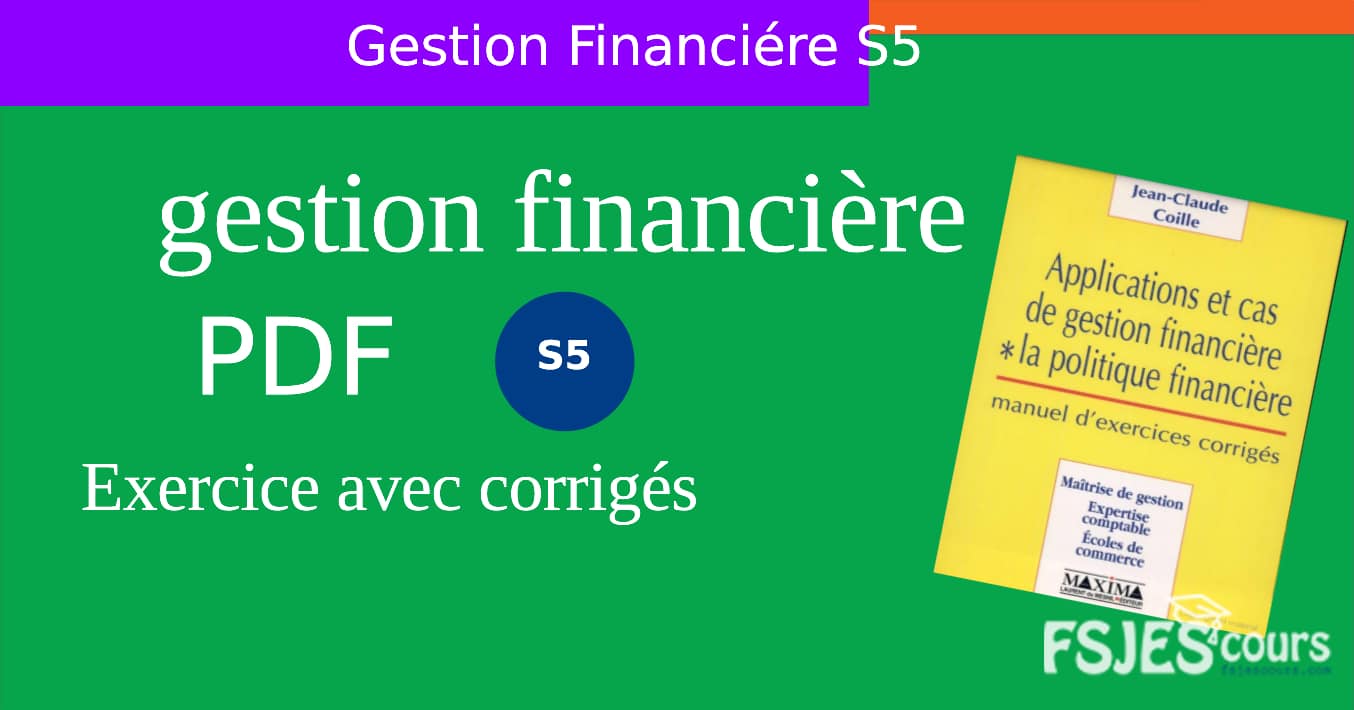 Exercice De Gestion Financière Corrigé S5 PDF - FSJES Cours